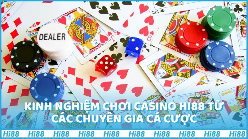 Kinh nghiệm chơi casino Hi88 từ các chuyên gia cá cược