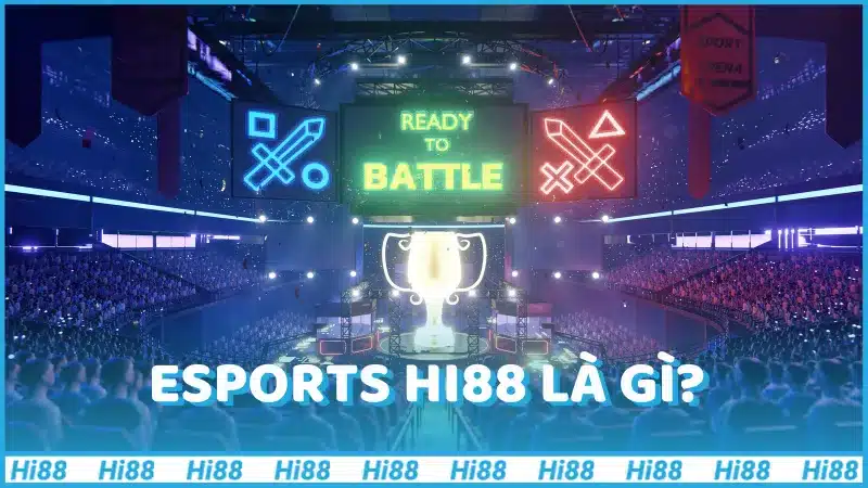 Esports Hi88 là gì?